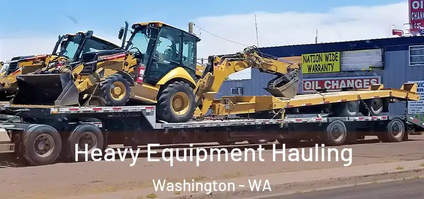Heavy Equipment Hauling Washington - WA